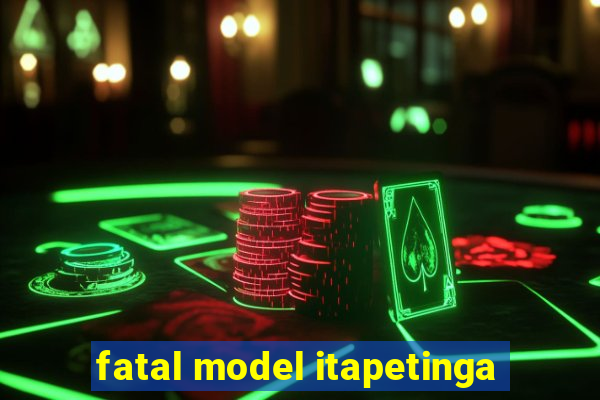 fatal model itapetinga